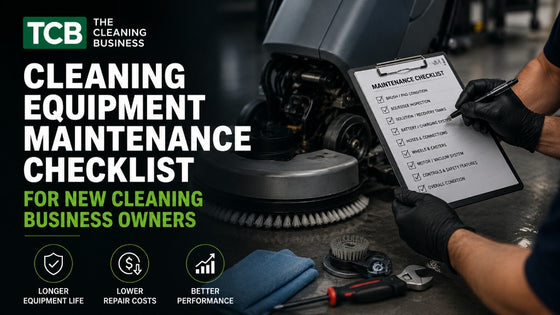 Cleaning Equipment Maintenance Checklist for New Cleaning Business Owners